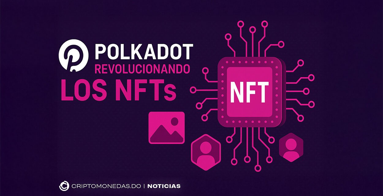 Polkadot está ganando espacio con los NFTs