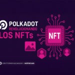Polkadot está ganando espacio con los NFTs