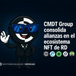 CMDT refuerza alianzas en el ecosistema NFT de RD