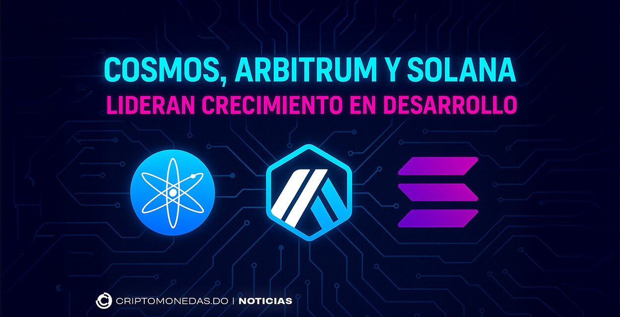 Cosmos, Arbitrum y Solana lideran en desarrollo