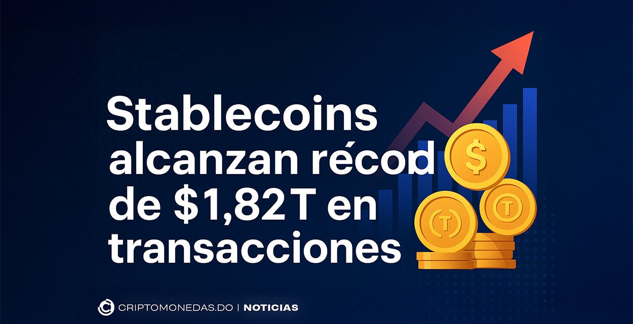Stablecoins alcanzan récord de $1.82T en transacciones