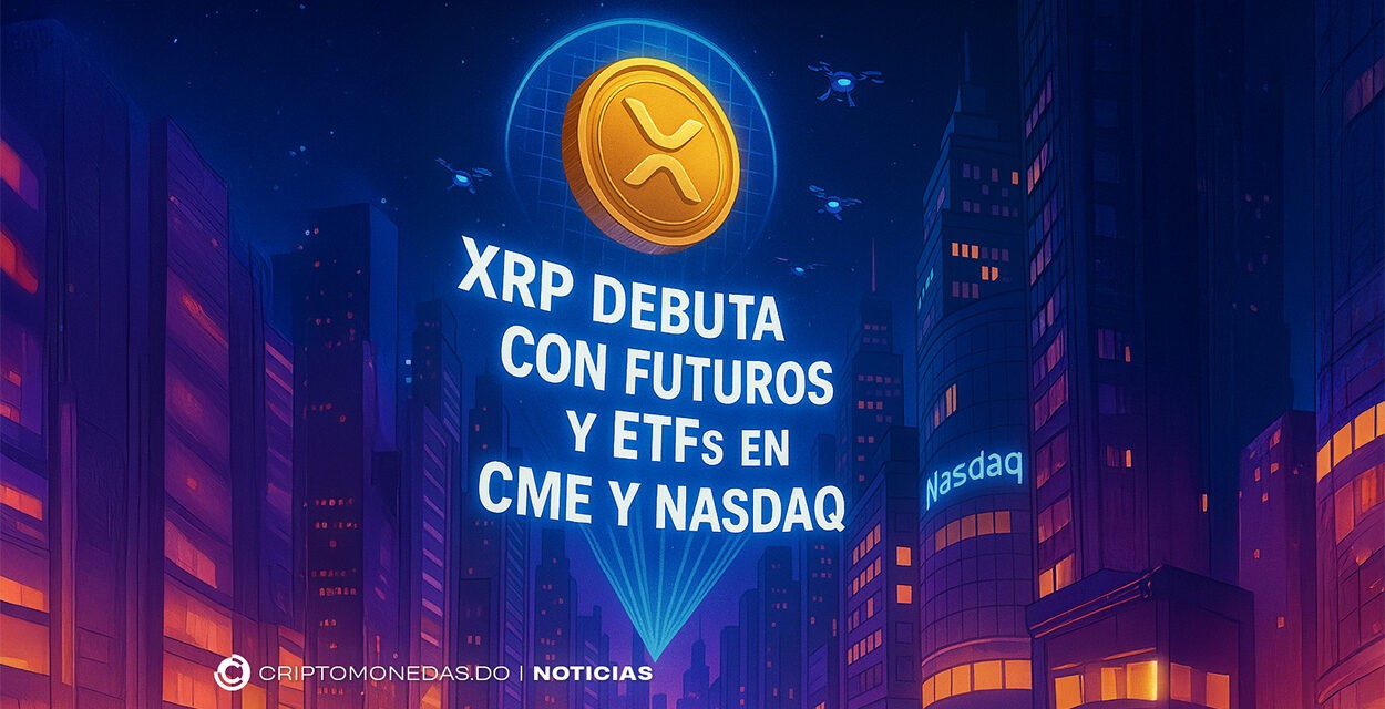 XRP debuta con futuros y ETFs en CME y Nasdaq