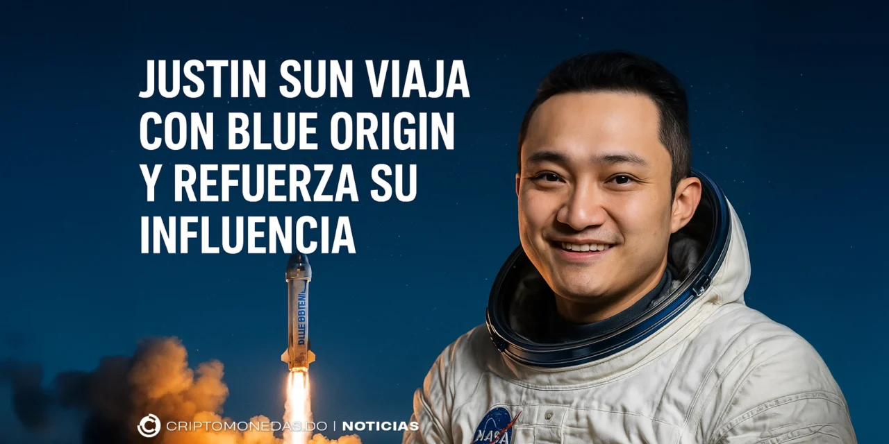 Justin Sun viaja con Blue Origin y refuerza su influencia